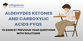 TS EAMCET PYQs for Aldehydes, Ketones and Carboxylic Acids with Solutions: Practice TS EAMCET Previous Year Questions